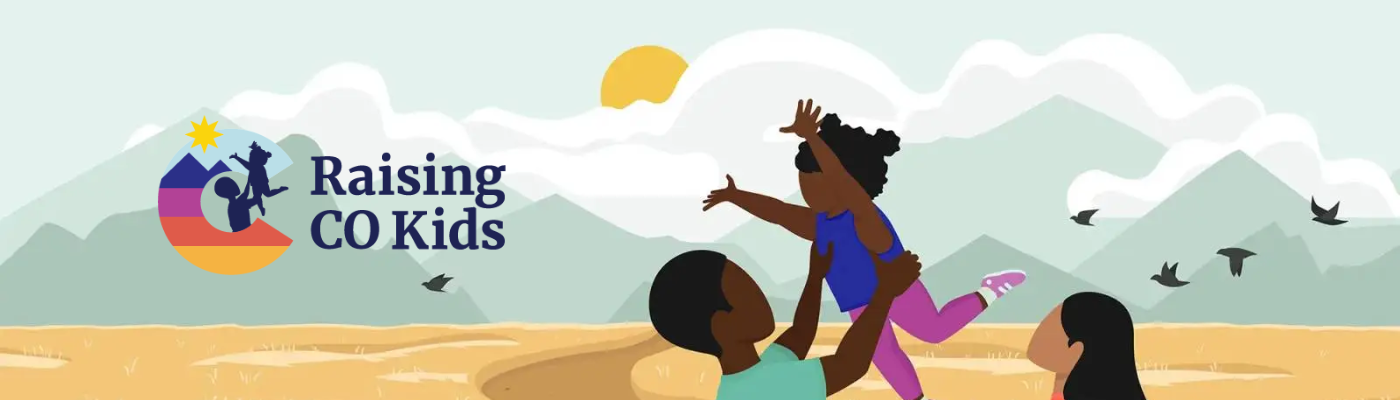 A colorful banner featuring an illustration of a father lifting a young child into the air while a mother watches. They are in an outdoor setting with rolling hills, mountains, and a yellow sun. On the left is the "Raising CO Kids" logo, which includes a stylized "C" with mountain and sun motifs.